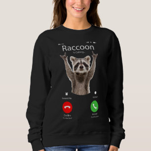 Meme Racoon Racoon is Calling Sweatshirt