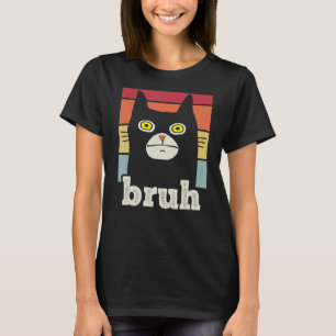 Meme saying Bruh with Cat Greetings Teens Boys Men T-Shirt