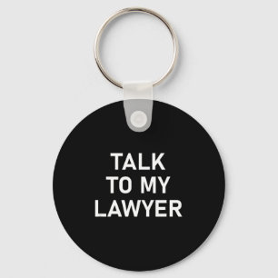 Meme Sayings, One Liners, Quotes, Talk To My Lawye Key Ring