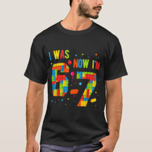 Meme Six Seven Boys Building Birthday I Was 6 Now  T-Shirt