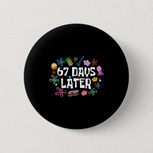 Meme Teacher Student 67 Days Later Funny 67th Day  6 Cm Round Badge