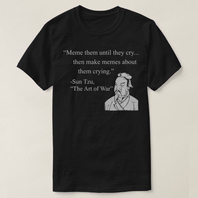 Meme Them Until They Cry Then Make Memes About The T-Shirt (Design Front)