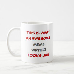 meme writer, awesome coffee mug