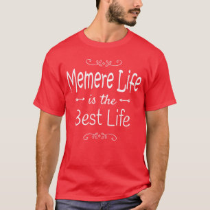 Memere Life Ishe Best Life Print for Memere Grandm T-Shirt