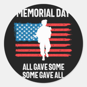 Memorial day all gave some Memorial day all gave s Classic Round Sticker
