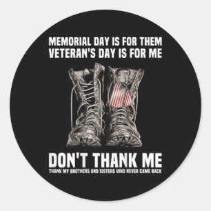 Memorial Day Is For Them Veterans Day Is For Me  Classic Round Sticker