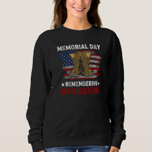 Memorial Day Remembering Our Fallen Hereos Sweatshirt