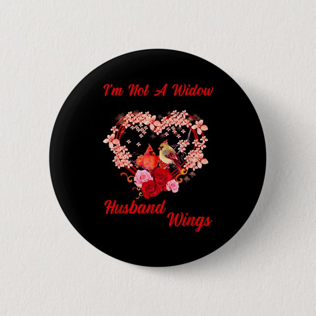 Memorial I'm Not A Widow Husband Wings Cardinal An 6 Cm Round Badge (Front)