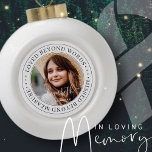Memorial Loved Beyond Words Elegant Chic Photo Ceramic Ball Christmas Ornament<br><div class="desc">This simple and classic design is composed of serif typography and add a custom photo. "Loved beyond words,  missed beyond measure"</div>