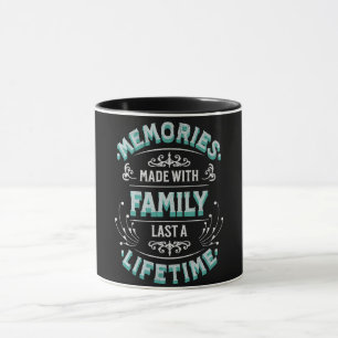 Memories made with family last a lifetime mug