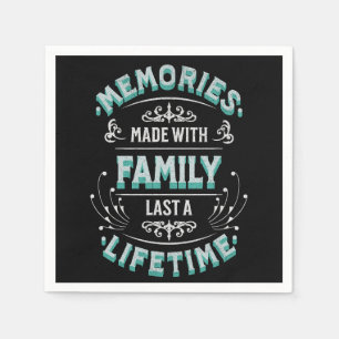 Memories made with family last a lifetime napkin