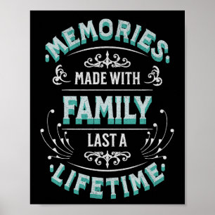 Memories made with family last a lifetime poster