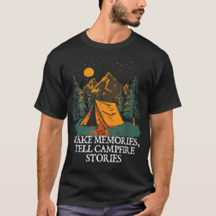 Memories Tell Campfire Stories Camping Friends Cam T-Shirt