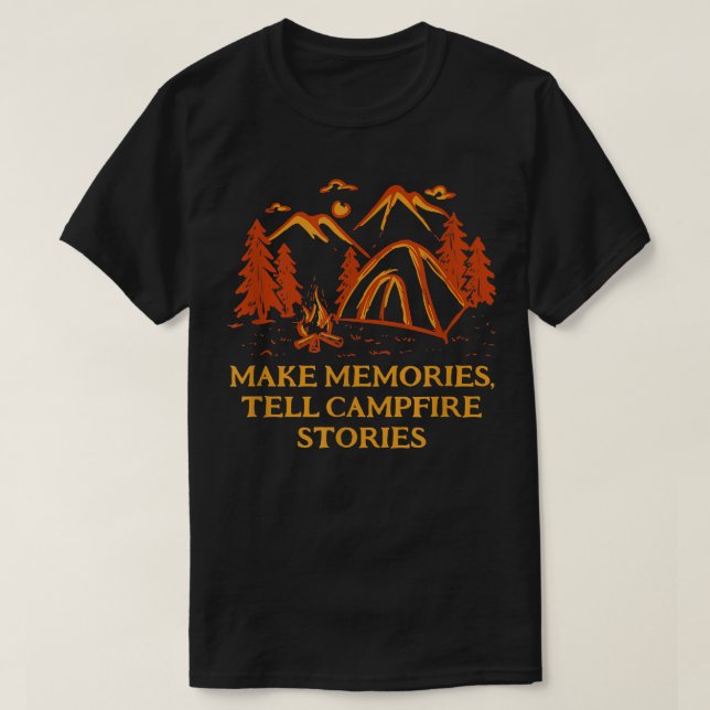 Memories Tell Campfire Stories Camping Friends Cam T-Shirt (Design Front)