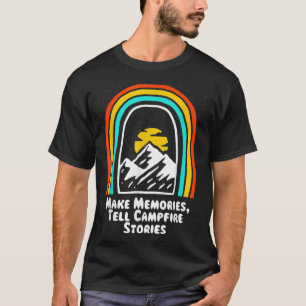 Memories Tell Campfire Stories Camping Friends Cam T-Shirt