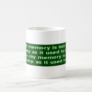 Memory Not Sharp As It Used To Be Coffee Mug
