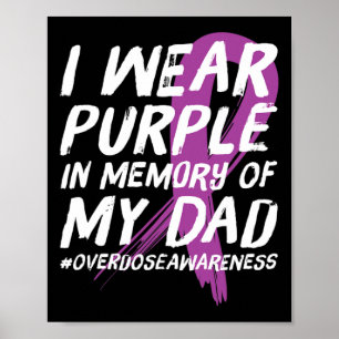 Memory Of Dad Wear Purple Overdose Awareness  Poster