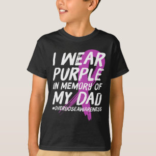 Memory of Dad Wear Purple Overdose Awareness  T-Shirt