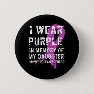 Memory Of Daughter Wear Purple Overdose Awareness  6 Cm Round Badge