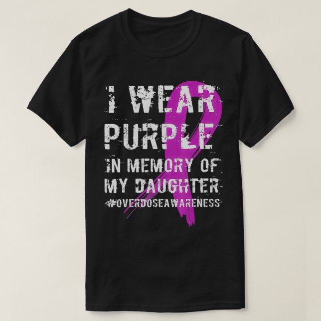 Memory Of Daughter Wear Purple Overdose Awareness  T-Shirt (Design Front)