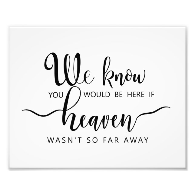 Memory Table Sign-If Heaven Wasn't So Far Away Photo Print (Front)