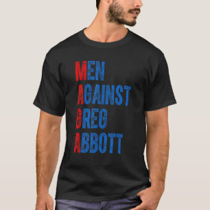 Men Against Greg Abbott Quote T-Shirt