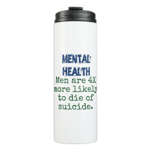 Men Are 4X More Likely - Mental Health Quote Thermal Tumbler