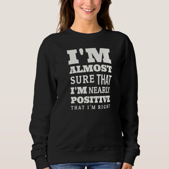 Men Are Always Right  Know All Men Joke He Knows B Sweatshirt (Front)