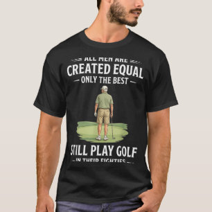 Men Are Created Equal Play Golf In Eighties T-Shirt
