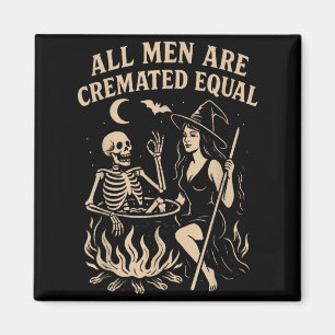 Men are Cremated Equal Funny Halloween Witch Magnet