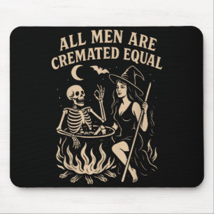 Men are Cremated Equal Funny Halloween Witch Mouse Pad