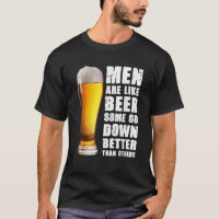 Men Are Like Beer Some Go Down Better Than Others 