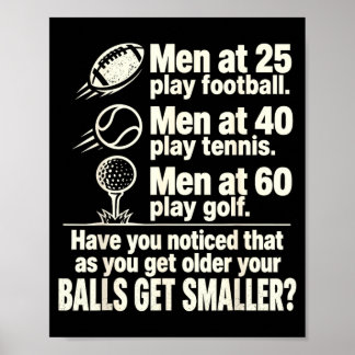 Men At 25 Play Football 40 Tennis 60 Golf Get Poster