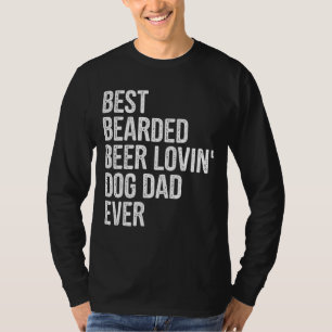 Men Best Bearded Beer Lovin Dog Dad Pet Dog Owner T-Shirt
