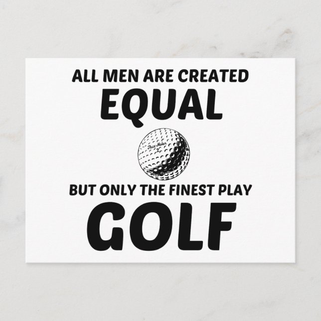 MEN CREATED EQUAL BUT THE FINEST PLAY GOLF POSTCARD (Front)