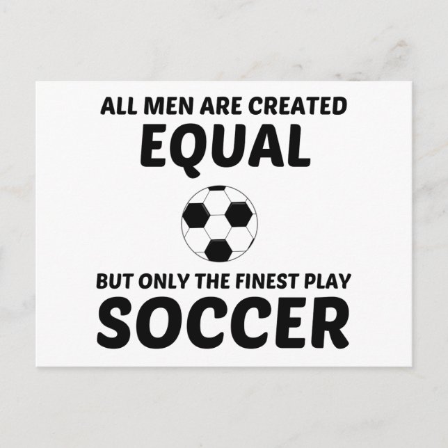 MEN CREATED EQUAL BUT THE FINEST PLAY SOCCER POSTCARD (Front)