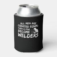 Men Created Equal Then Few Become Welder
