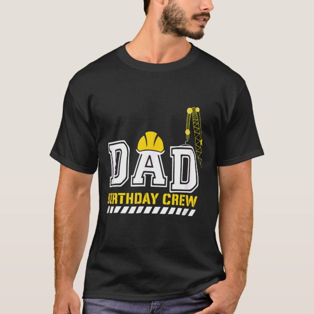 Men Dad Birthday Crew Construction Worker Hosting  T-Shirt (Front)