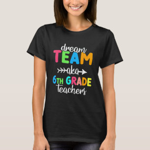 Men Dream Team Aka 6th Grade Teachers Women Back T T-Shirt
