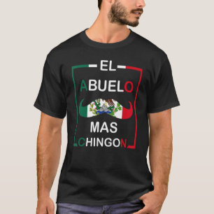 Men El Abuelo Mas Chingon Grandfather Mexican Dad T-Shirt
