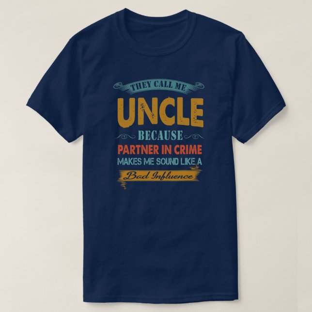 Men Father's Day They Call Me Uncle Partner In T-Shirt (Design Front)