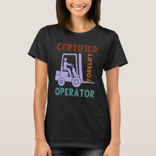 Men Forklift Operator and Forklift Certified Forkl T-Shirt