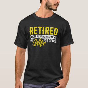 Men Funny Retired Under New Management See Wife Fo T-Shirt