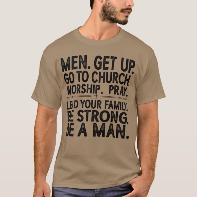 Men Get Up Go to Church Worship Pray Lead Your Fam T-Shirt (Front)