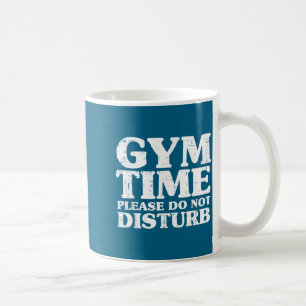 Men Gym Time Not Disturb Workout Coffee Mug