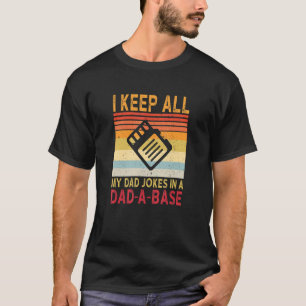 Men I Keep All My Dad Jokes In A Dad A Base Father T-Shirt