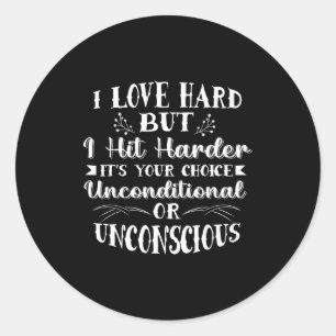 Men I Love Hard But I Hit Harder Funny Saying Quot Classic Round Sticker