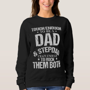 Men I'm A Proud Dad And Stepdad I Rock Them Both F Sweatshirt