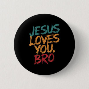 Men Jesus Love You Bro Christian Boy God Son Broth 6 Cm Round Badge