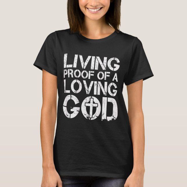 Men Living Proof Of A Loving God Jesus Christian D T-Shirt (Front)